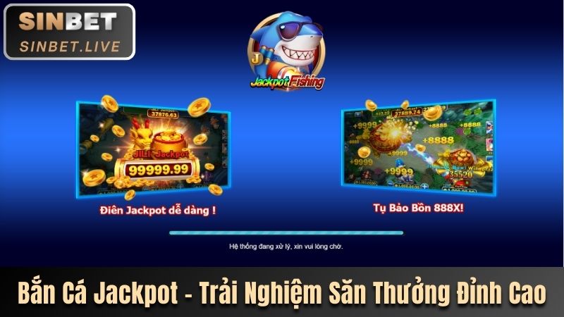 BẮN CÁ JACKPOT SINBET