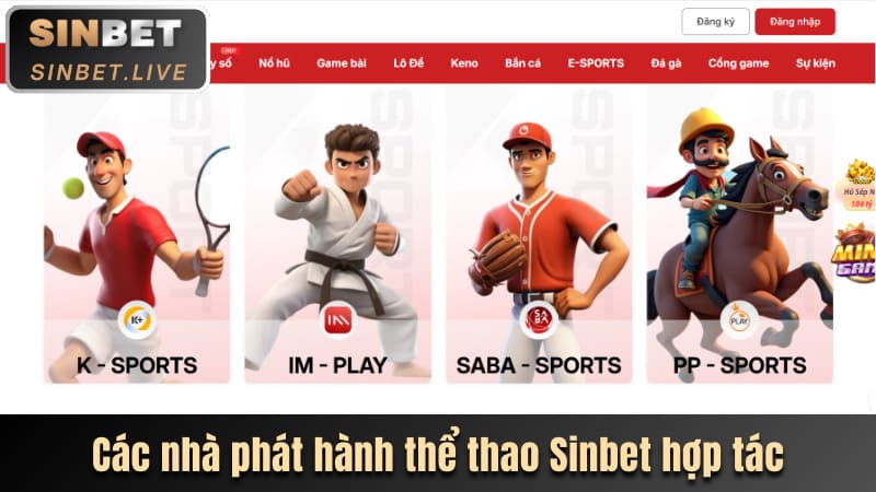 THỂ THAO SINBET - CÁ CƯỢC ĐỈNH CAO VỚI KÈO CỰC THƠM 7 CAC NHA PHAT HANH THE THAO SINBET HOP TAC