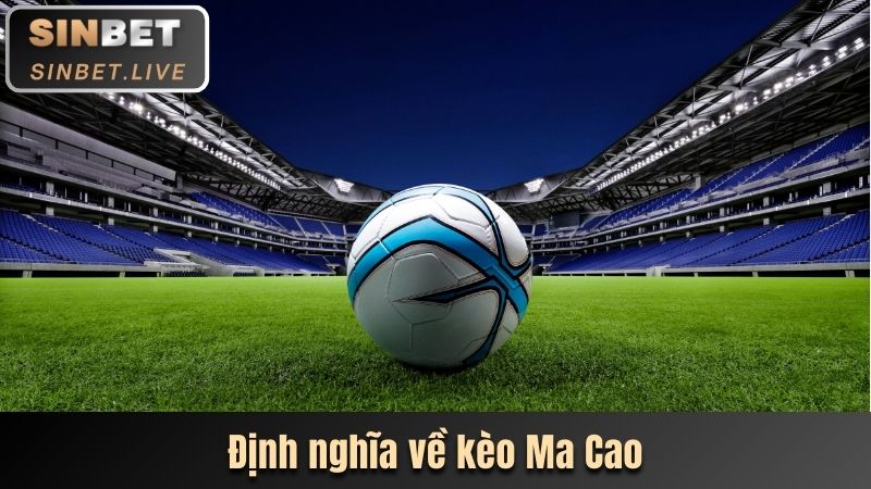 GIẢI MÃ KÈO MA CAO - NIỀM VUI CHIẾN THẮNG TRONG TẦM TAY 2 DINH NGHIA VE KEO MA CAO