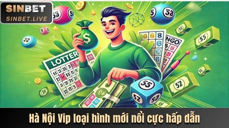 HÀ NỘI VIP - CƯỢC TO, THƯỞNG LỚN MỖI NGÀY TẠI SINBET 2 HA NOI VIP LOAI HINH XO SO MOI NHUNG CUC HAP DAN