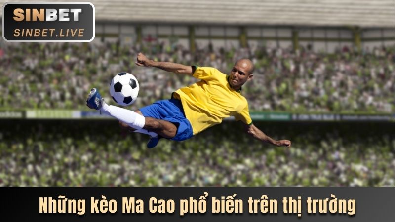 GIẢI MÃ KÈO MA CAO - NIỀM VUI CHIẾN THẮNG TRONG TẦM TAY 3 NHUNG KEO MA CAO PHO BIEN TREN THI TRUONG