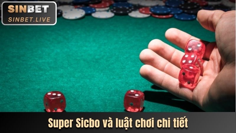 SUPER SICBO - SỰ LỰA CHỌN CÁ CƯỢC HÀNG ĐẦU TẠI SINBET 3 SUPER SICBO VA LUAT CHOI CHI TIET