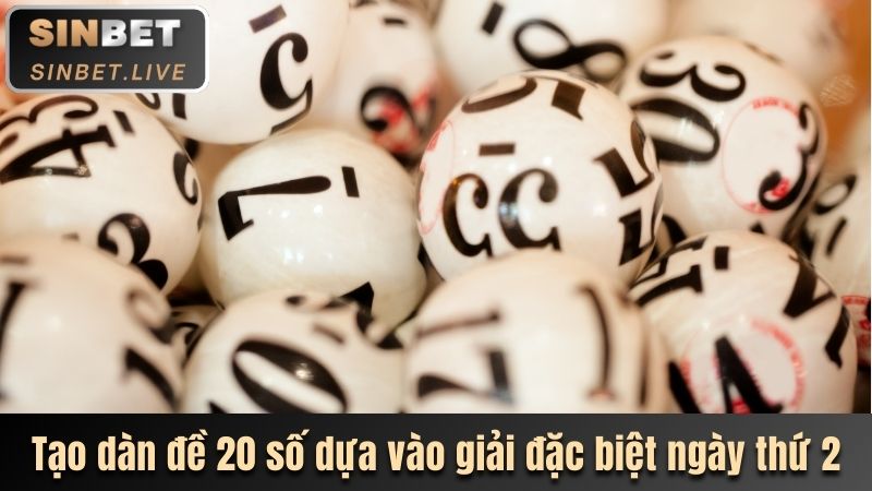 DÀN ĐỀ 20 SỐ LÀ GÌ? BẬT MÍ CÁCH CHƠI DỄ TRÚNG THƯỞNG NHẤT 3 TAO DAN DE 20 SO DUA VAO GIAI DAC BIET NGAY THU 2