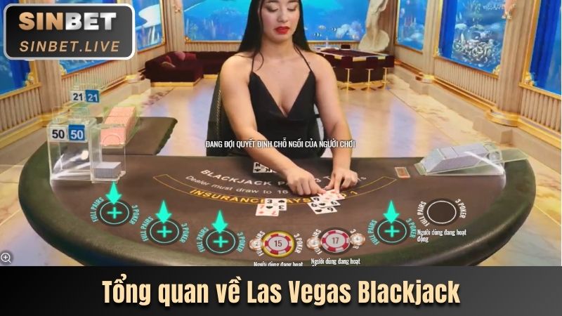 LAS VEGAS BLACKJACK - SIÊU PHẨM ĐÌNH ĐÁM NHẤT NĂM 2025 2 TONG QUAN VE LAS VEGAS BLACKJACK